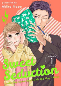 Sweet Seduction: Under the Same Roof with the Guy I Hate